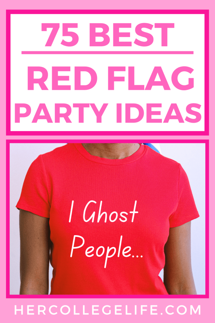 Featured blog image for best red flag party ideas. Image is of red shirt with white text overlay that says the red flag, "I ghost people". Above this is pink text on a white background that says 75 best red flag party ideas.