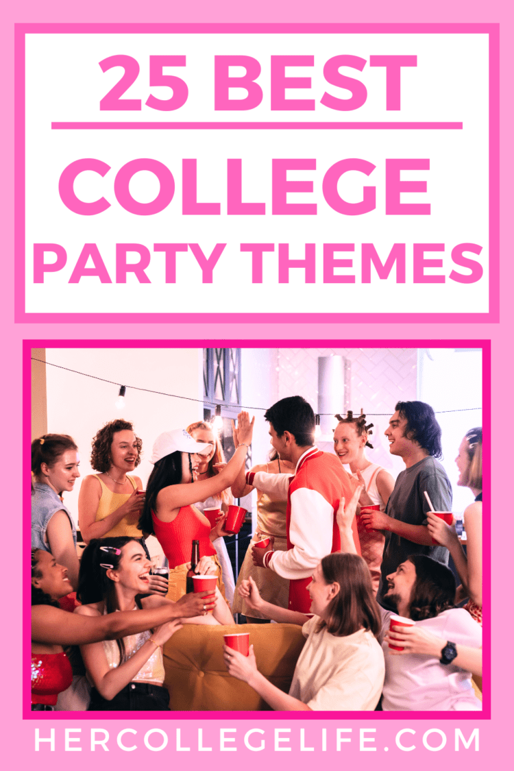 25 Best College Party Themes Everyone Will Love - Her College Life